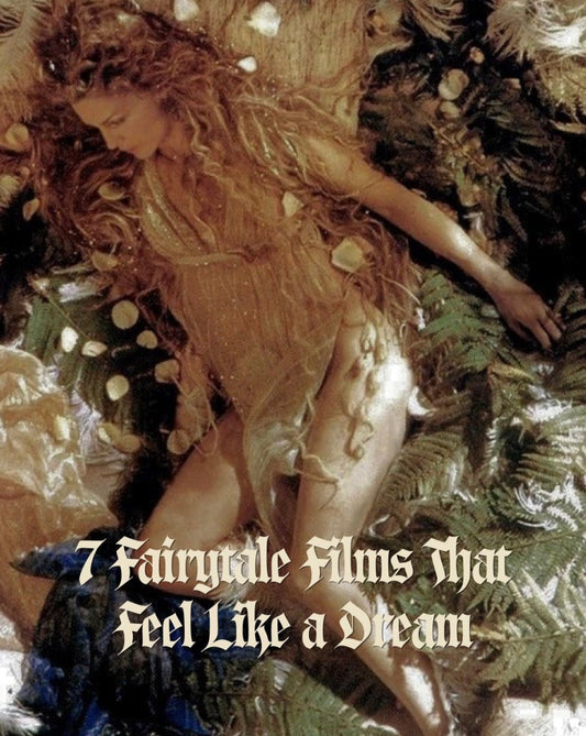 7 Fairytale Films That Feel Like a Dream - Olivia Annabelle